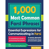 1000 Most Common Farsi Phrases: Essential Expressions for Communicating in Farsi