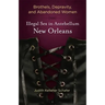 Brothels, Depravity, and Abandoned Women: Illegal Sex in Antebellum New Orleans