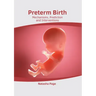 Preterm Birth: Mechanisms, Prediction and Interventions