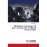 Modelling and Design of Gear Pumps with Modified Tooth Profile