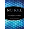 No Bull: My Life in and Out of Markets