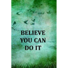 Believe You Can Do It: College Ruled Notebook With Motivational Sayings To Inspire You On Every Page - Birds And Tree On A Green Vintage Background