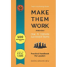 Make Them Work (for You): How To Motivate Successful Teams - 100 Motivational Tips Based on Real Cases