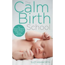 The Calm Birth Method: Your Complete Guide to a Positive Hypnobirthing Experience