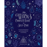 The Witch's Complete Guide to Self-Care: Everyday Healing Rituals and Soothing Spellcraft for Well-Being
