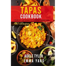 Tapas Cookbook: 2 Books In 1: 140 Recipes For Traditional Spanish Food