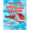 The Case of the Missing Train: Robbie & Bonchat Mystery# 4