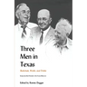 Three Men in Texas: Essays by Their Friends in the Texas Observer
