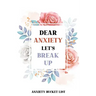 Dear Anxiety Let's Break Up Anxiety Bucket List: Dreams Bucket List for Anxiety and Mood Trackers With Anxiety Symptom Book, Stress Relief Gifts, Thou