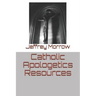 Catholic Apologetics Resources