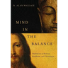 Mind in the Balance: Meditation in Science, Buddhism, & Christianity