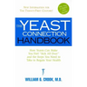 The Yeast Connection Handbook: How Yeasts Can Make You Feel Sick All Over and the Steps You Need to Take to Regain Your Health