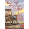 The Old Wooden Rocker: The Illusion of Family: Book One