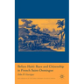 Before Haiti: Race and Citizenship in French Saint-Domingue