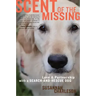 Scent of the Missing: Love and Partnership with a Search-And-Rescue Dog