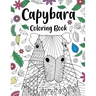 Capybara Adult Coloring Book: Capybara Owner Gift, Floral Mandala Coloring Pages, Doodle Animal Kingdom, Funny Quotes Coloring Book