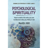 Psychological Spirituality: How to delve into who you are to discover who you REALLY are