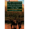 The Cheyenne in Plains Indian Trade Relations, 1795-1840