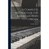 A Complete Method for the American Reed Organ