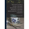 Tiffany Favrile Glass, Tiffany Windows, Tiffany Mosaics, Tiffany Monuments, Tiffany Granite