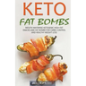 Keto Fat Bombs: Mouth-Watering Ketogenic High-Fat Snacks and Fat Bombs for Carbs Control and Healthy Weight Loss