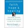 Faith, Hope and Healing: Inspiring Lessons Learned from People Living with Cancer