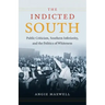 Indicted South: Public Criticism, Southern Inferiority, and the Politics of Whiteness