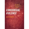 Consensual Violence: Sex, Sports, and the Politics of Injury