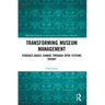 Transforming Museum Management: Evidence-Based Change Through Open Systems Theory