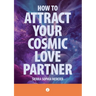 How To Attract Your Cosmic Love Partner