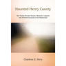 Haunted Henry County: And Nearby Hoosier Haunts. Mysteries, Legends and Personal Accounts of the Paranormal