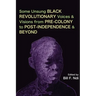 Some Unsung Black Revolutionary Voices and Visions from Pre-Colony to Post-Independence and Beyond