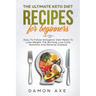The Ultimate keto Diet Recipes For Beginners Delicious Ketogenic Diet Meals To Lose Weight, Fat Burning, Low Carb, Nutrition And Reverse Disease