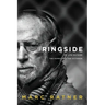 Ringside: My Life Outside The Ropes And The Octagon