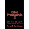 Bible Propaganda II: The War on Earth from Satan's Eyes