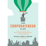 The Corporateneur Plan: Your Roadmap from Mid-Career Professional to Entrepreneur