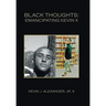 Black Thoughts: Emancipating Kevin X
