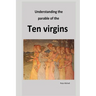 Understanding the parable of the ten virgins