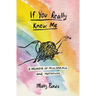 If You Really Knew Me: A Memoir of Miscarriage and Motherhood