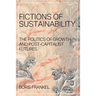 Fictions of Sustainability: The Politics of Growth and Post Capitalist Futures