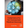Cybersecurity for Connected Medical Devices