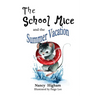 The School Mice and the Summer Vacation: Book 3 For both boys and girls ages 6-11 Grades: 1-5.