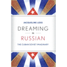 Dreaming in Russian: The Cuban Soviet Imaginary