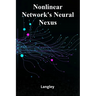 Nonlinear Network's Neural Nexus: Exploring Complexity, Connectivity, and Emergent Phenomena in Network Science