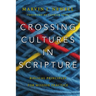Crossing Cultures in Scripture: Biblical Principles for Mission Practice
