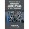 A Practical Guide to Working With Litigants in Person and McKenzie Friends in Civil Proceedings