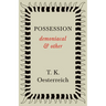 Possession - Demoniacal and Other