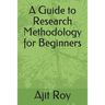 A Guide to Research Methodology for Beginners