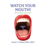 Watch Your Mouth!: Better Health Starts Here