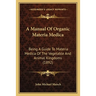 A Manual Of Organic Materia Medica: Being A Guide To Materia Medica Of The Vegetable And Animal Kingdoms (1892)